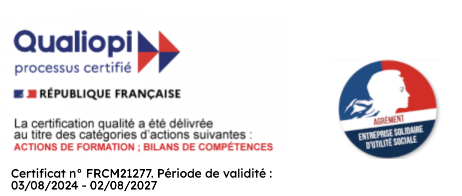 Certification Qualiopi - Processus certifié République Française - Actions de formation et Bilans de compétences - Agrément Entreprise Solidaire d'Utilité Sociale
